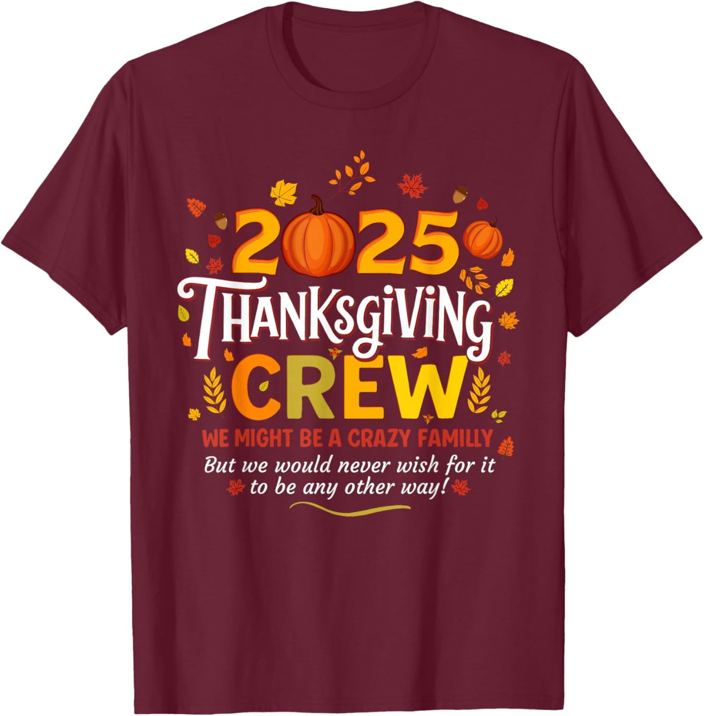 Thanksgiving 2025 Crew Family Matching Crazy Fun T-Shirt - T-Shirt | Maroon