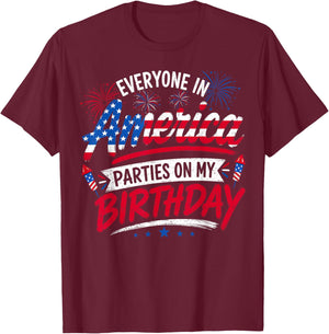 Everyone in America Parties On My Birthday 4th of July 2026 T-Shirt - T-Shirt | Maroon
