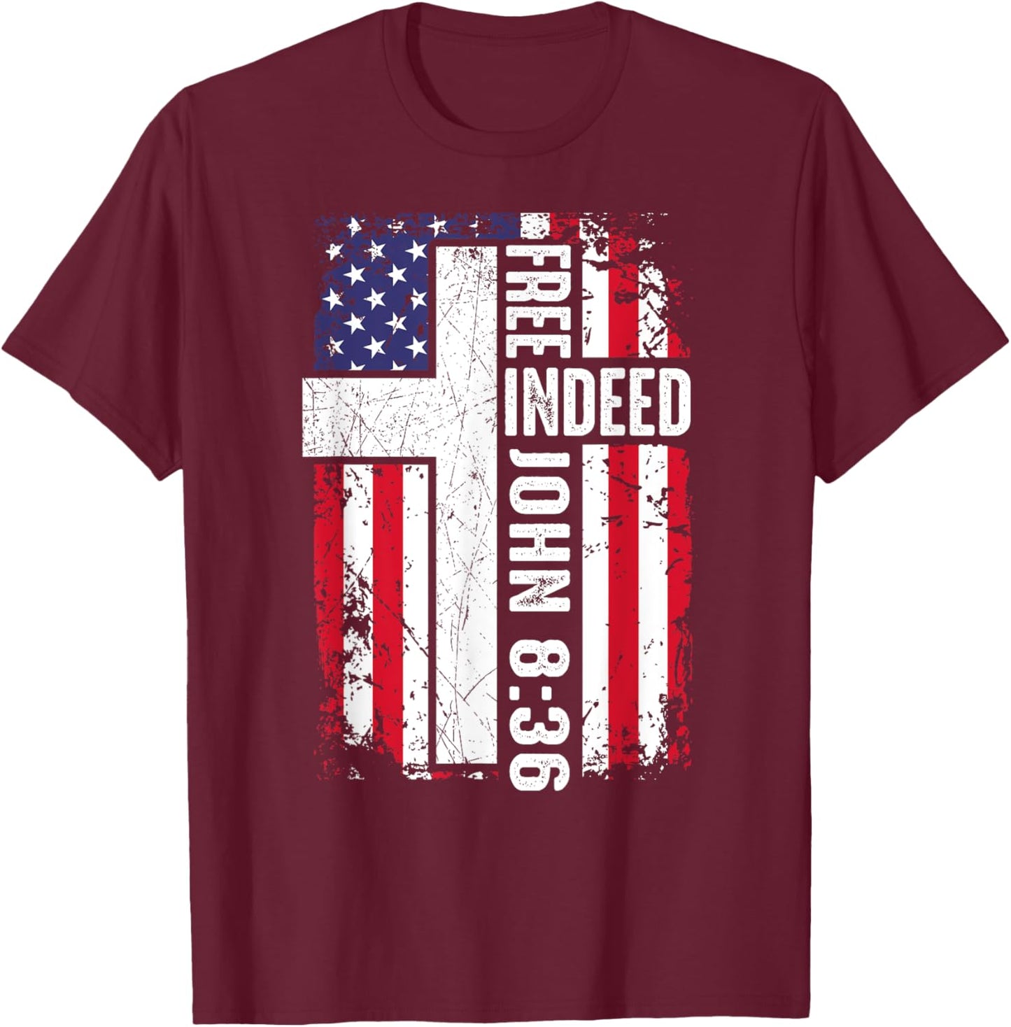 Free Indeed Christian 4th July Jesus Dad Women Men Patriotic T-Shirt - T-Shirt | Maroon