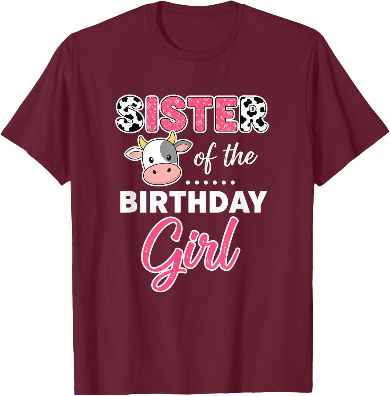 Sister of The Birthday Girl Cute Cow Kids Family Funny Sibs T-Shirt - T-Shirt | Maroon