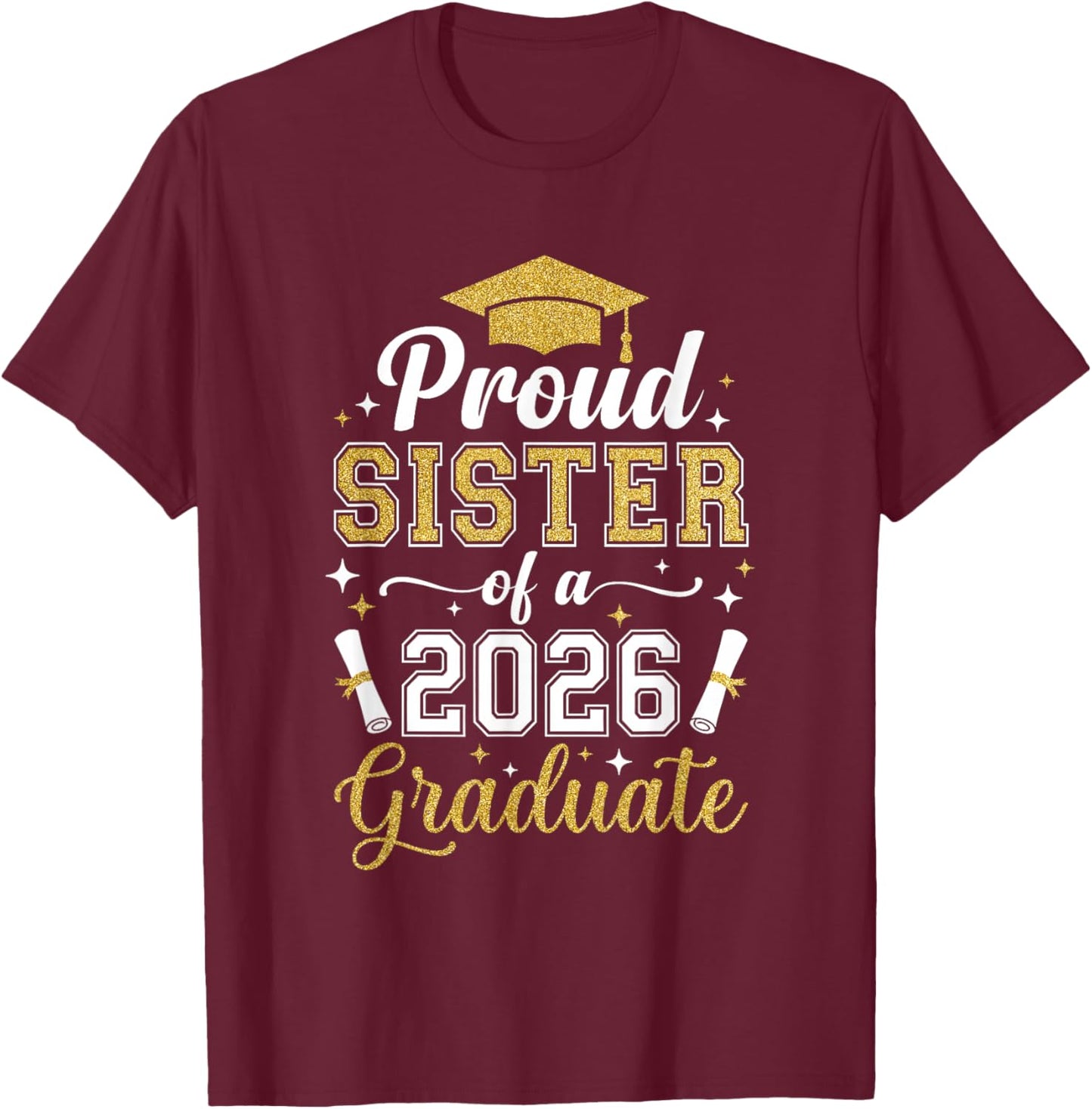 Proud Sister of a 2026 Graduate Family Graduation Senior T-Shirt - T-Shirt | Maroon
