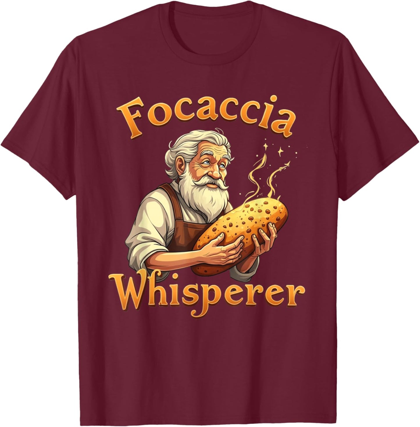 Focaccia Whisperer T-Shirt - T-Shirt | Maroon