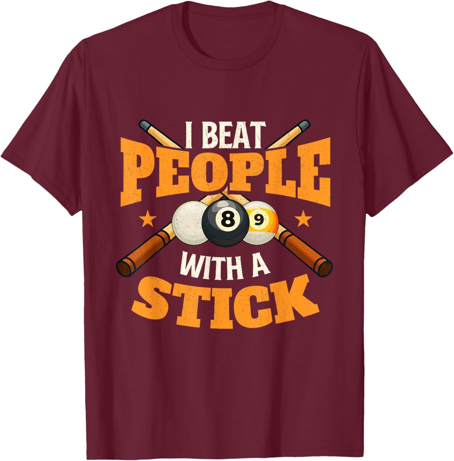 I Beat People with A Stick - 8 Ball Billiard Pool Player T-Shirt - T-Shirt | Maroon