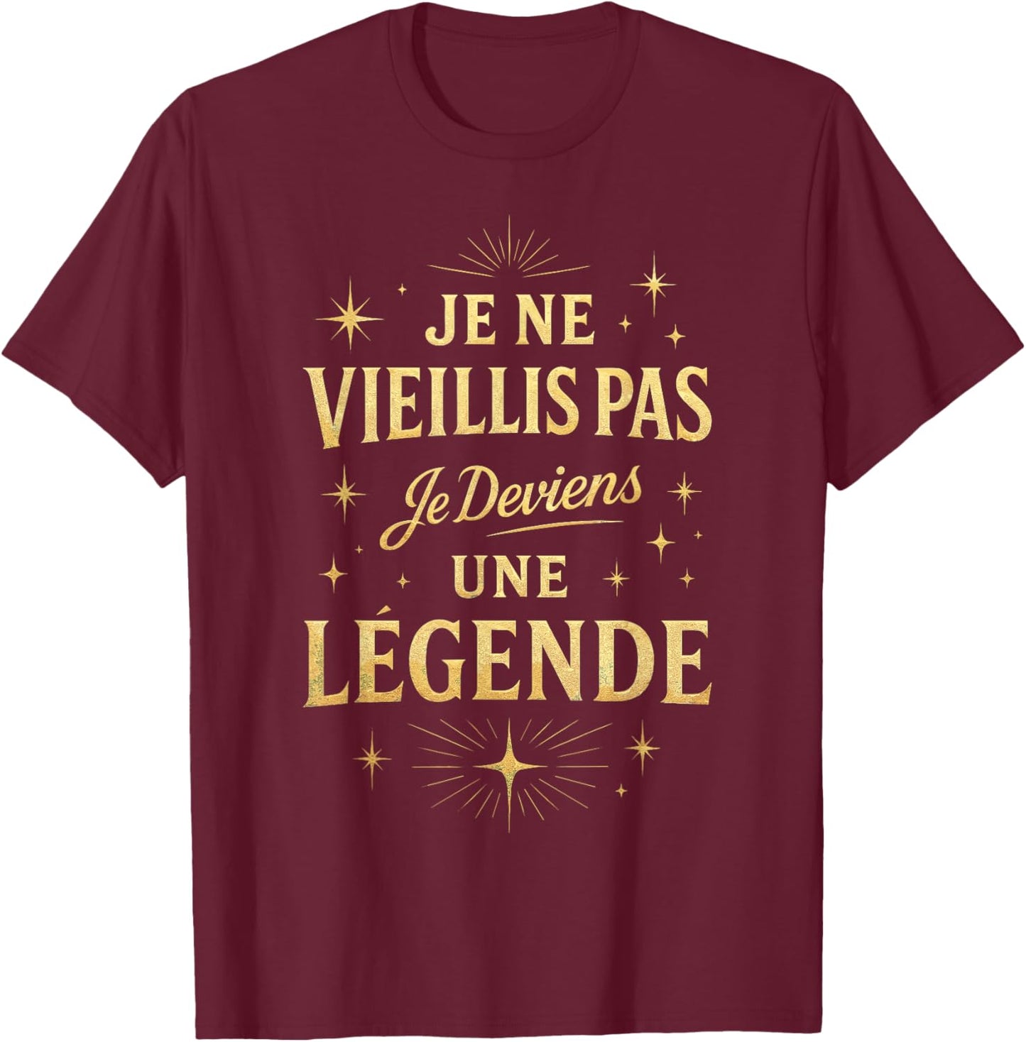 Je Ne Vieillis Pas Je Beviens Une Legend Man Birthday T-Shirt - T-Shirt | Maroon