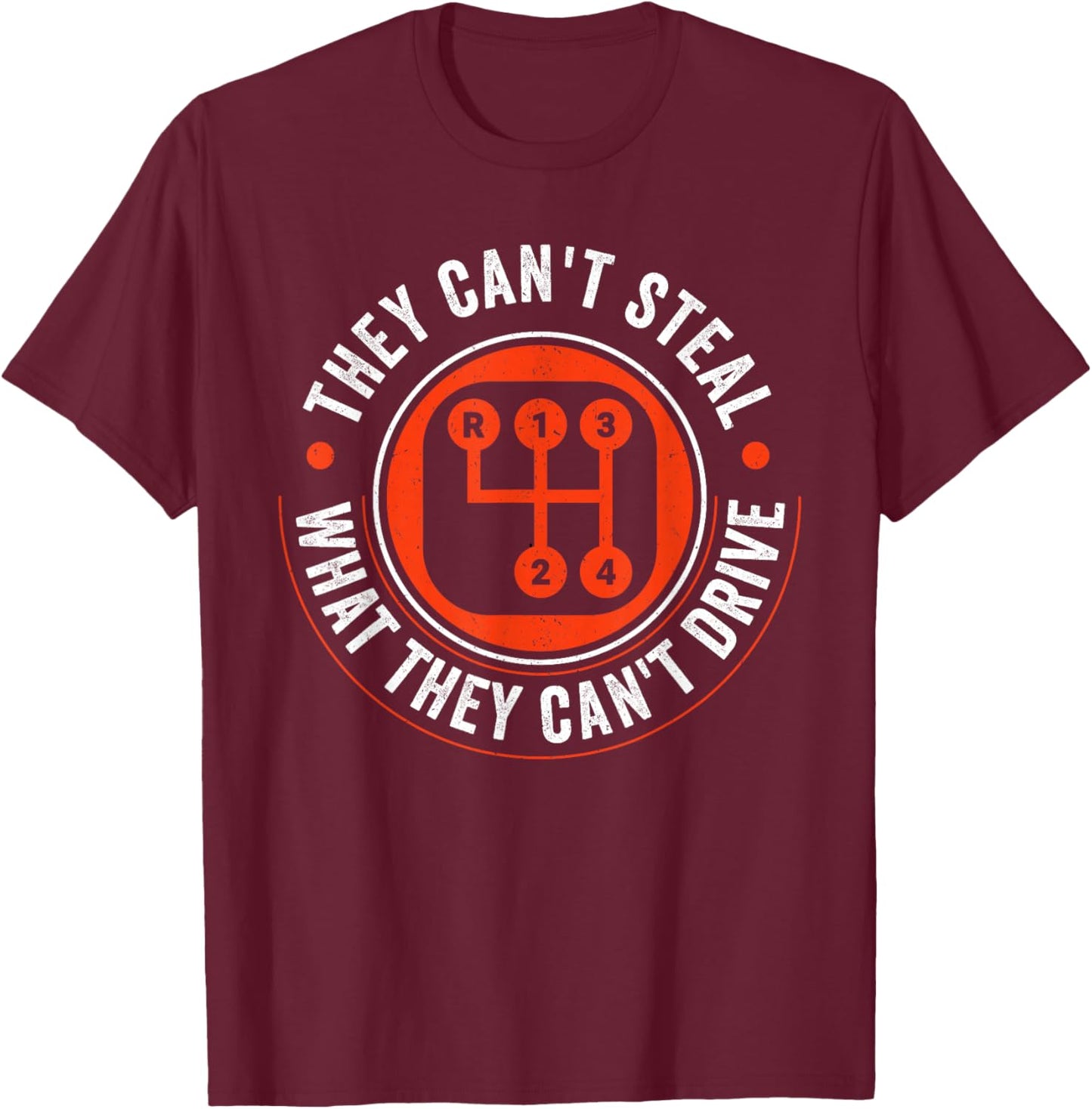 Can't Steal What Can't Drive 4 Speed Manual Transmission T-Shirt - T-Shirt | Maroon