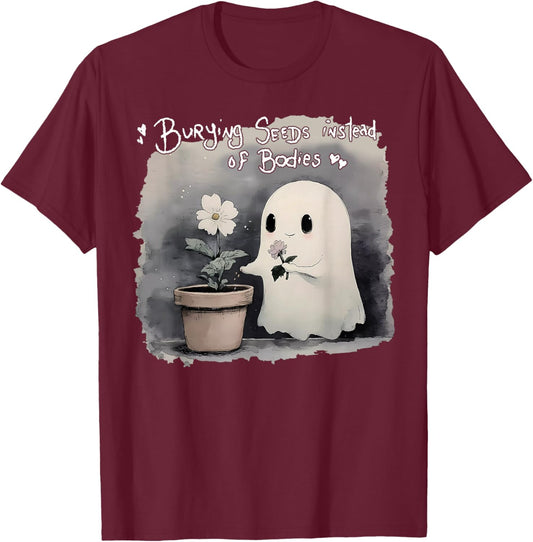 Burying Seeds Instead Of Bodies Funny Cute Ghost Halloween T-Shirt - T-Shirt | Maroon