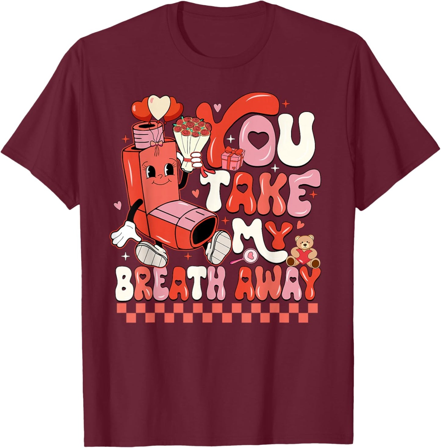 Funny You Take My Breath Away RT Lung Squad Valentine Day T-Shirt - T-Shirt | Maroon