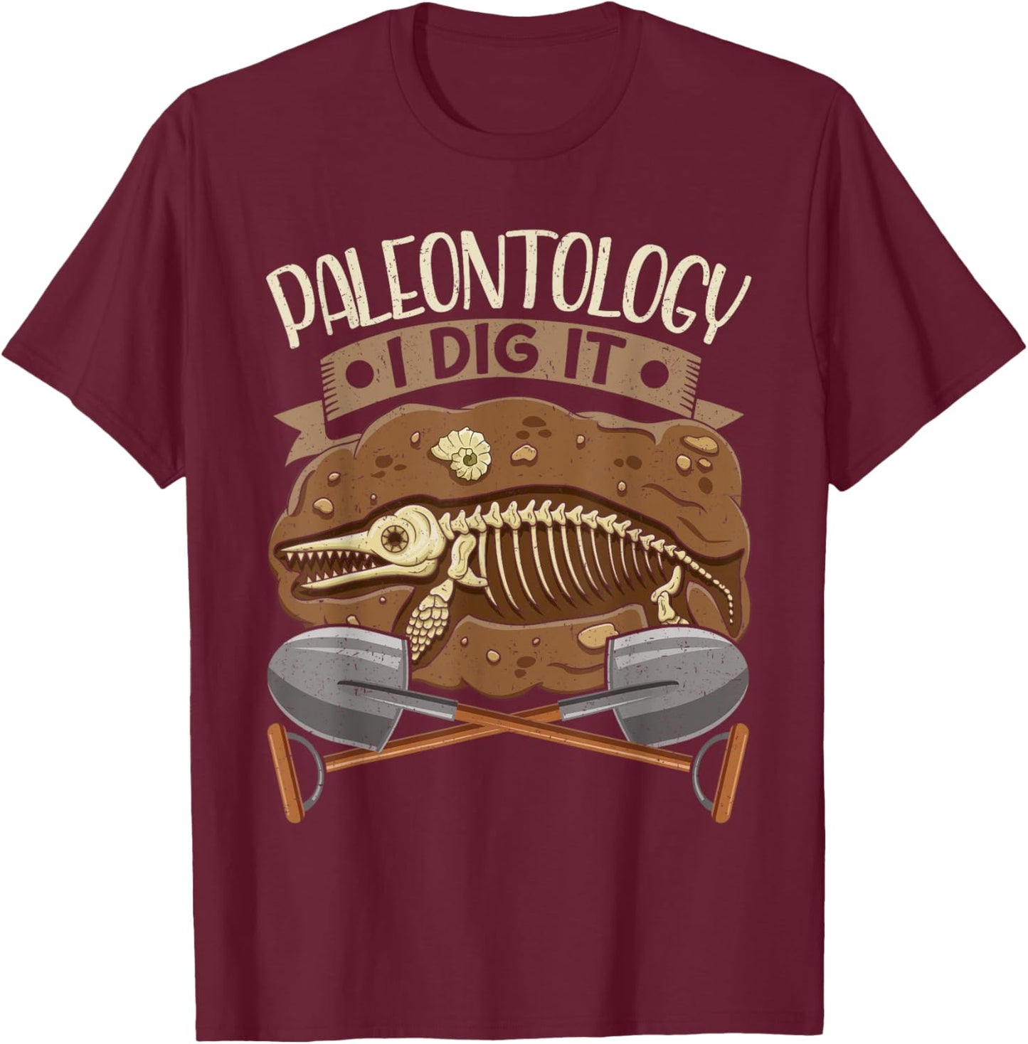 Paleontology I Dig It Funny Fossil Hunting T-Shirt - T-Shirt | Maroon