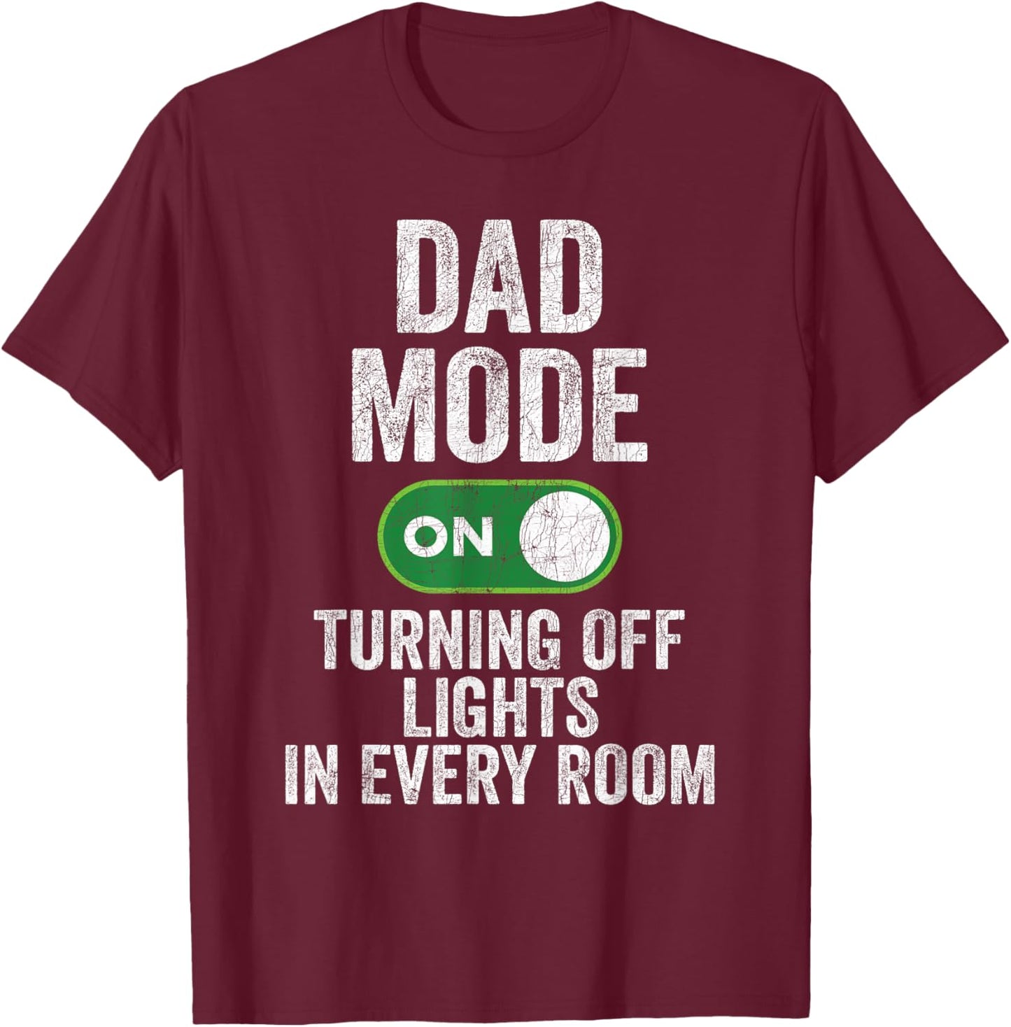 Fathers Day Dad Jokes, Dad Mode Turning Off Lights In Rooms T-Shirt - T-Shirt | Maroon