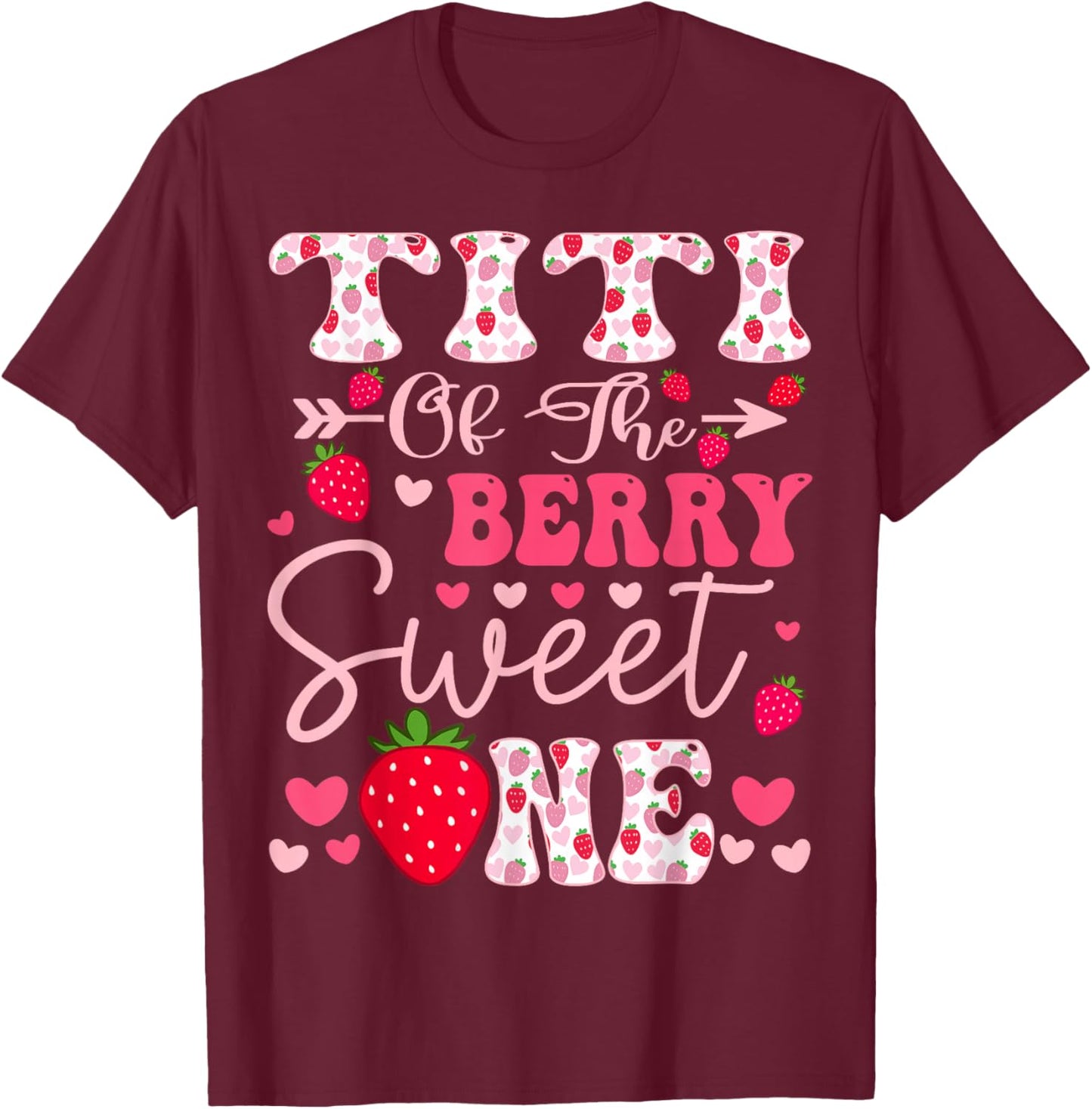 Titi Of The Berry Sweet One Strawberry 1St Birthday T-Shirt - T-Shirt | Maroon