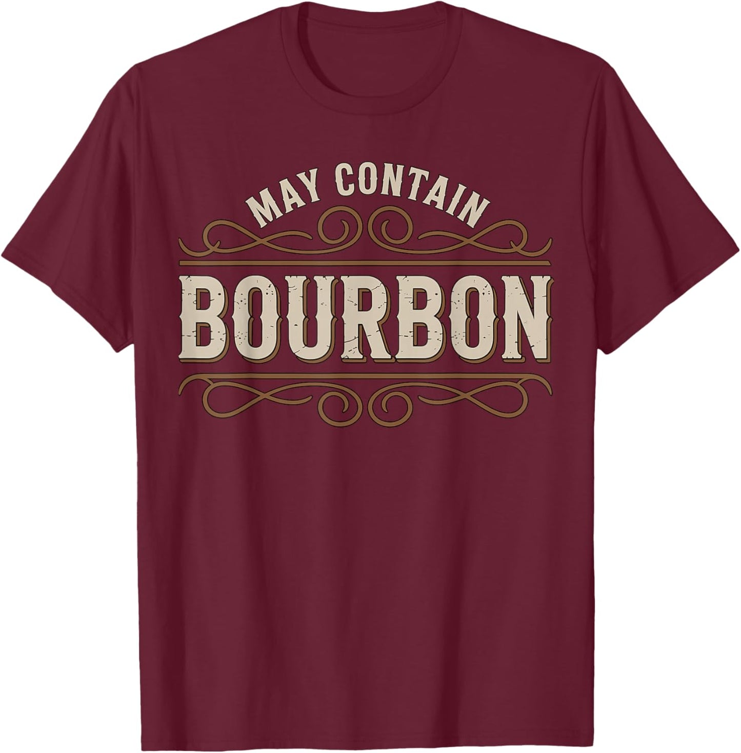 May Contain Bourbon Funny Whiskey Drinker T-Shirt - T-Shirt | Maroon