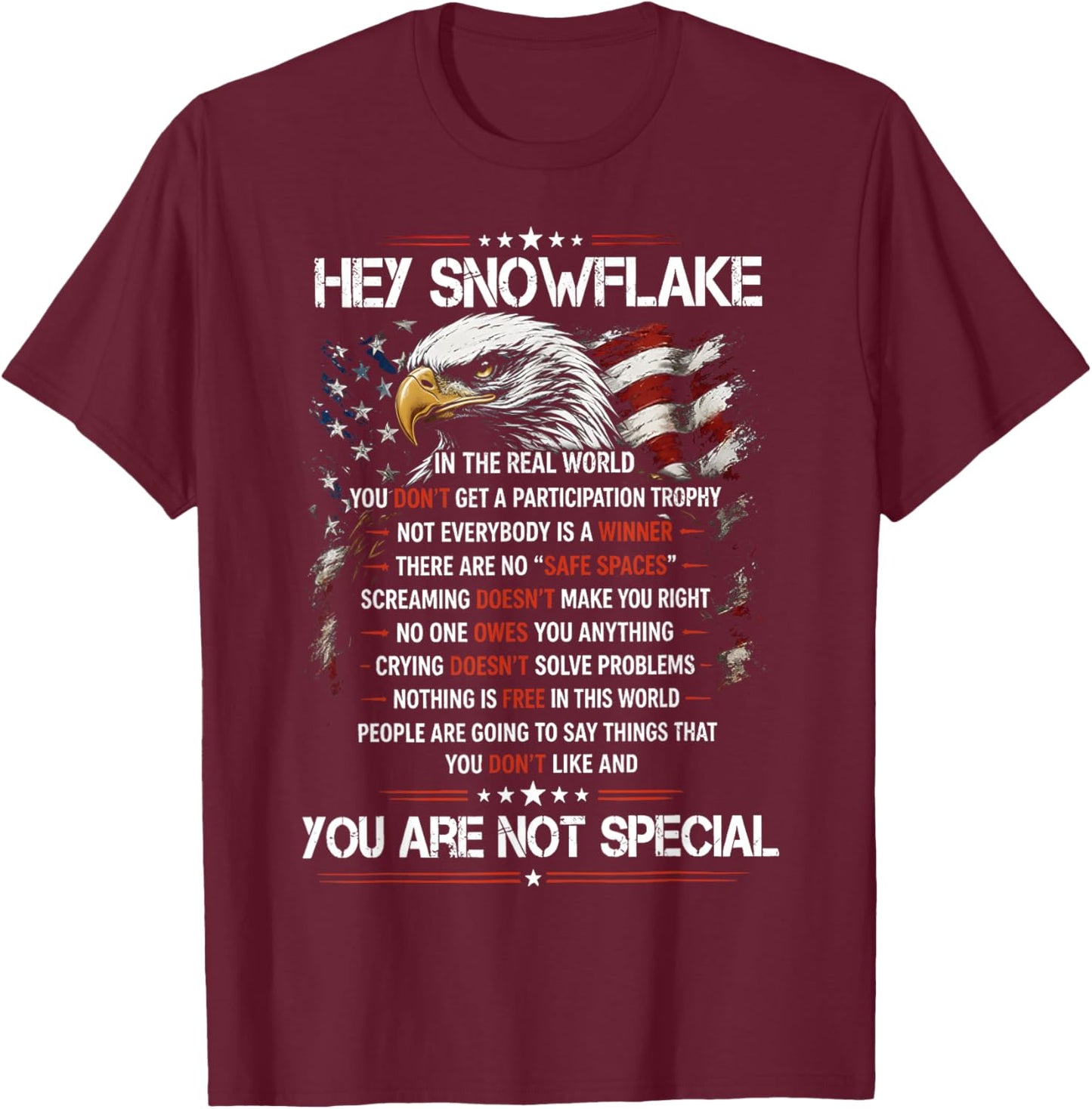 Hey Snowflake You are Not Special Patriotic July of 4th T-Shirt - T-Shirt | Maroon