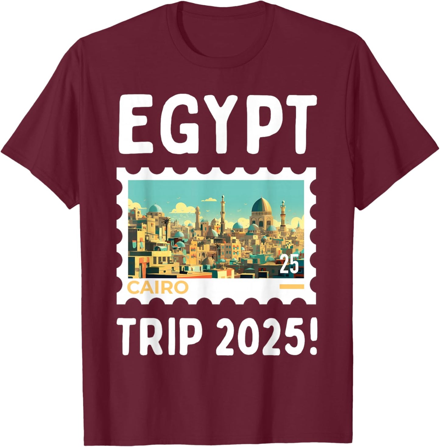 Egypt Trip Cairo 2025! Group Funny Egyptian Vacation T-Shirt - T-Shirt | Maroon