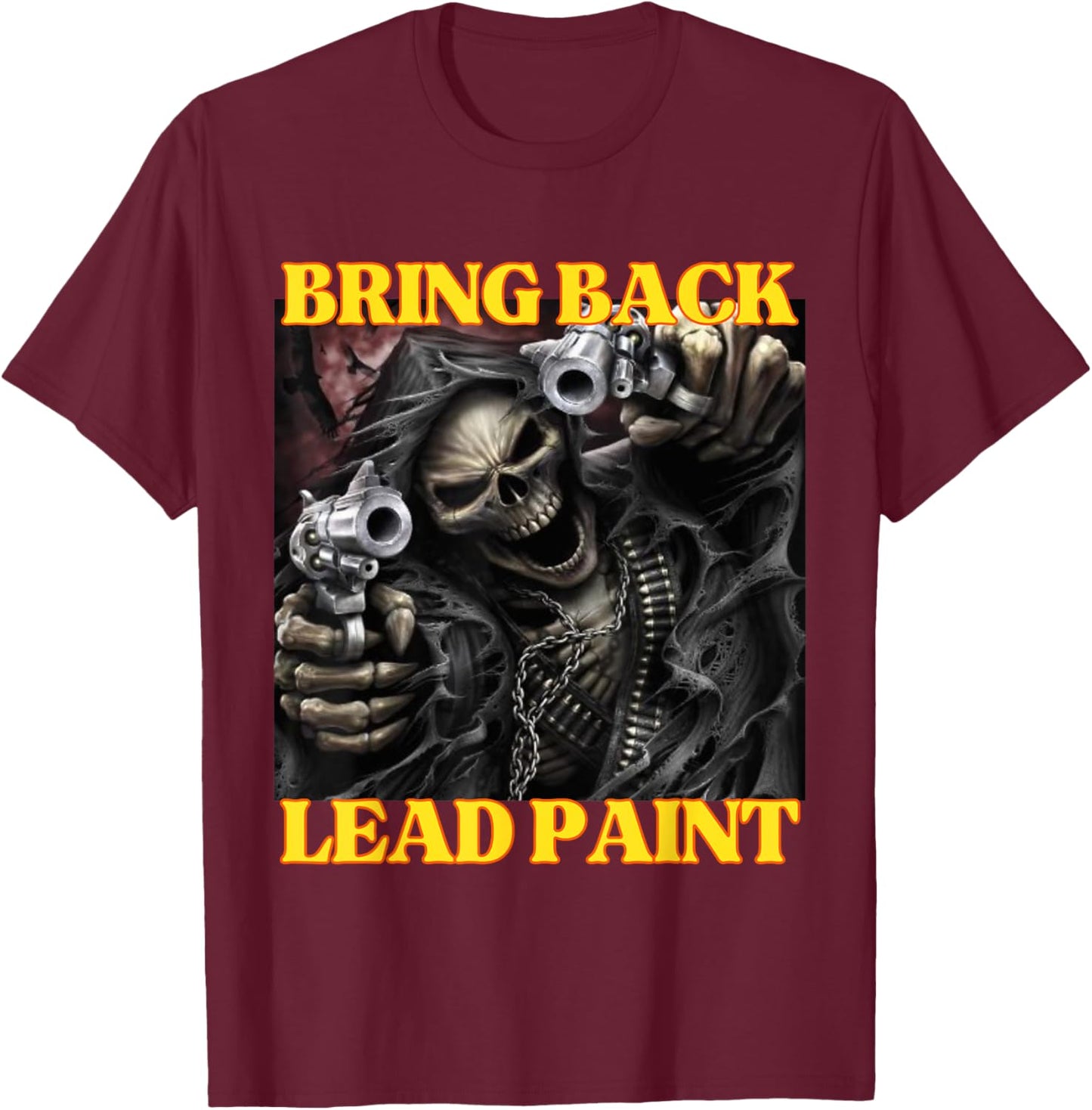 Bring Back Lead Paint Funny Cringe Hard Skeleton Meme T-Shirt - T-Shirt | Maroon