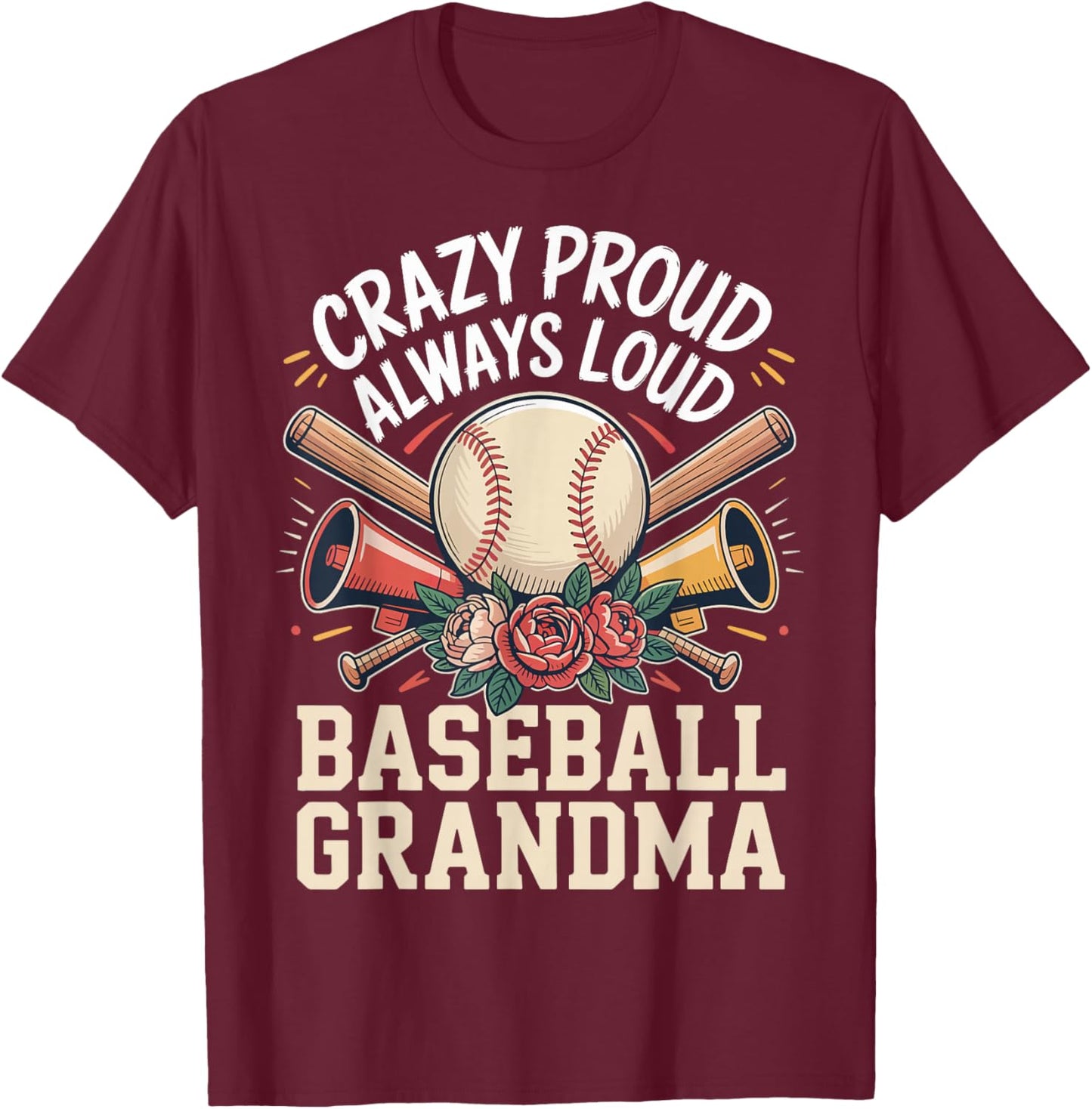 Crazy Proud Always Loud Baseball Grandma T-Shirt - T-Shirt | Maroon