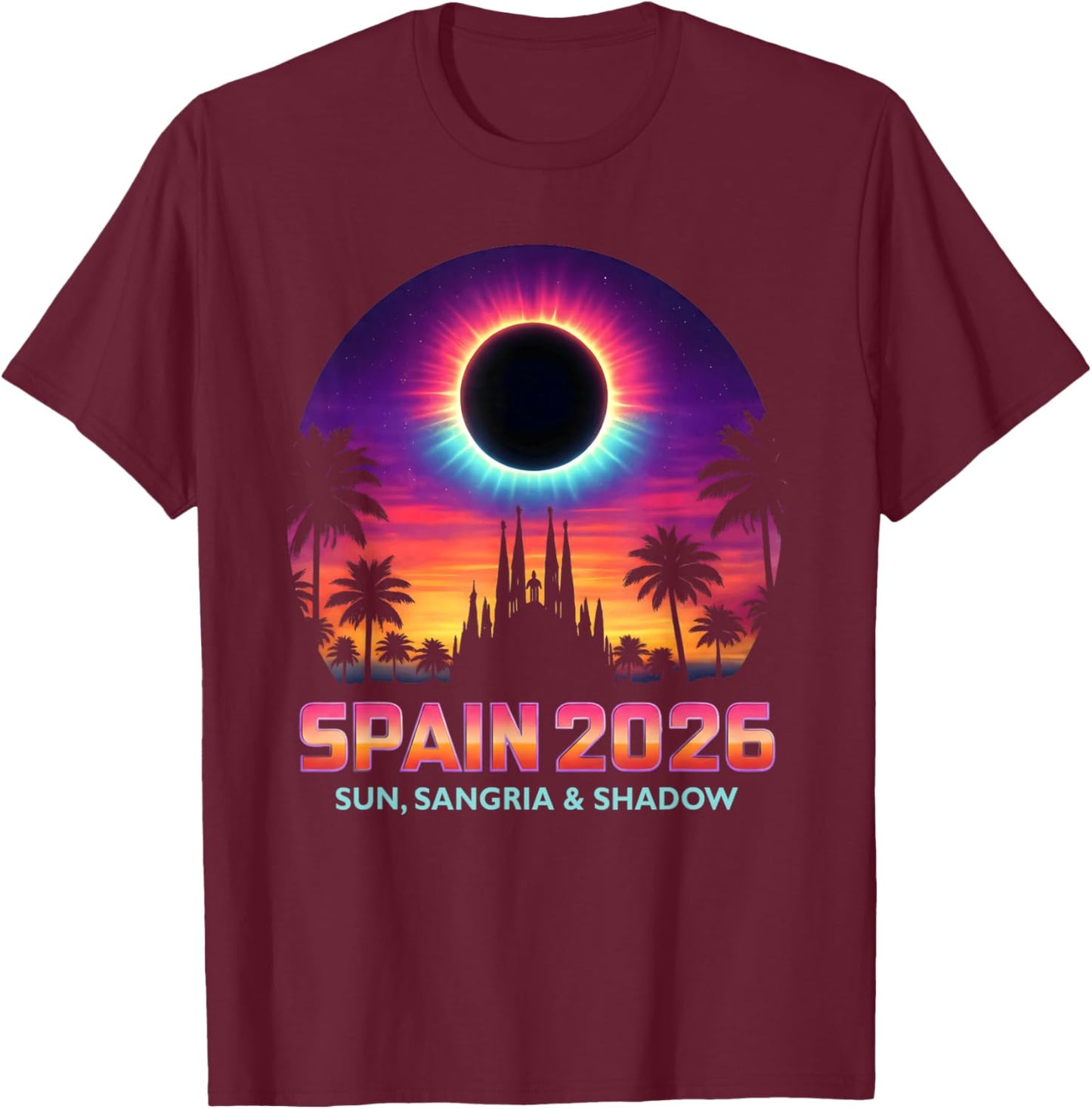 Spain 2026 Total Solar Eclipse Barcelona Summer Vacation T-Shirt - T-Shirt | Maroon