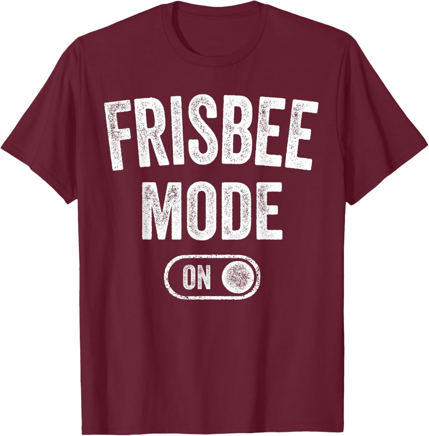 Frisbee Mode On Funny Disc Thrower Gift Fan Player Coach T-Shirt - T-Shirt | Maroon