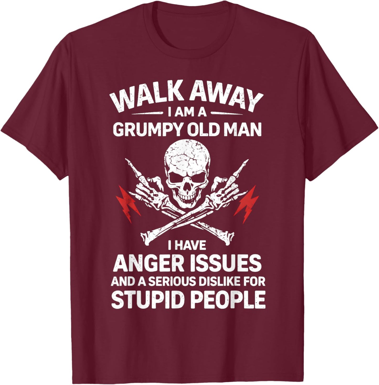 Walk Away I Am A Grumpy Old Man Funny Angry Humor Skull T-Shirt - T-Shirt | Maroon