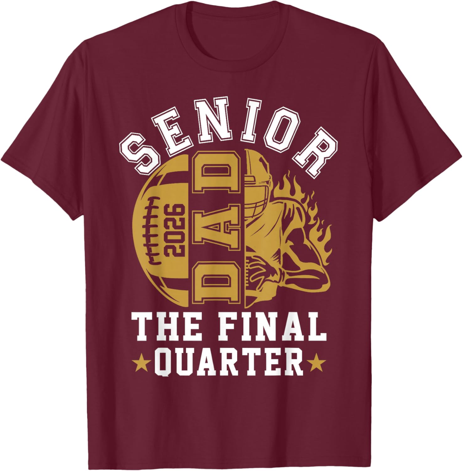 Senior Football Dad Father The Final Quarter 2026 Game Day T-Shirt - T-Shirt | Maroon