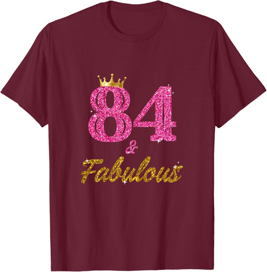 84 And Fabulous 84 Years Old Gifts 84th Birthday T-Shirt - T-Shirt | Maroon