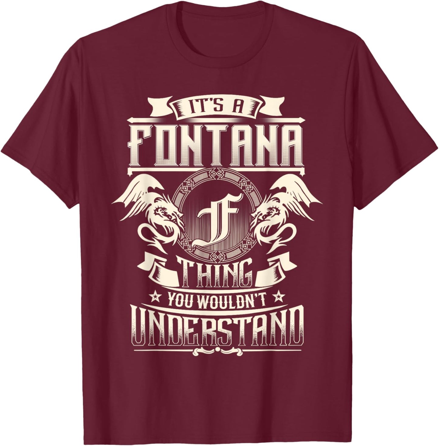 It's A FONTANA Thing You Wouldn't Understand Family Name T-Shirt - T-Shirt | Maroon