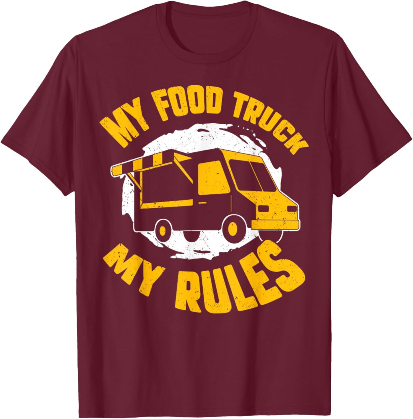 My Food Truck My Rules Funny Food Truck Gifts T-Shirt - T-Shirt | Maroon