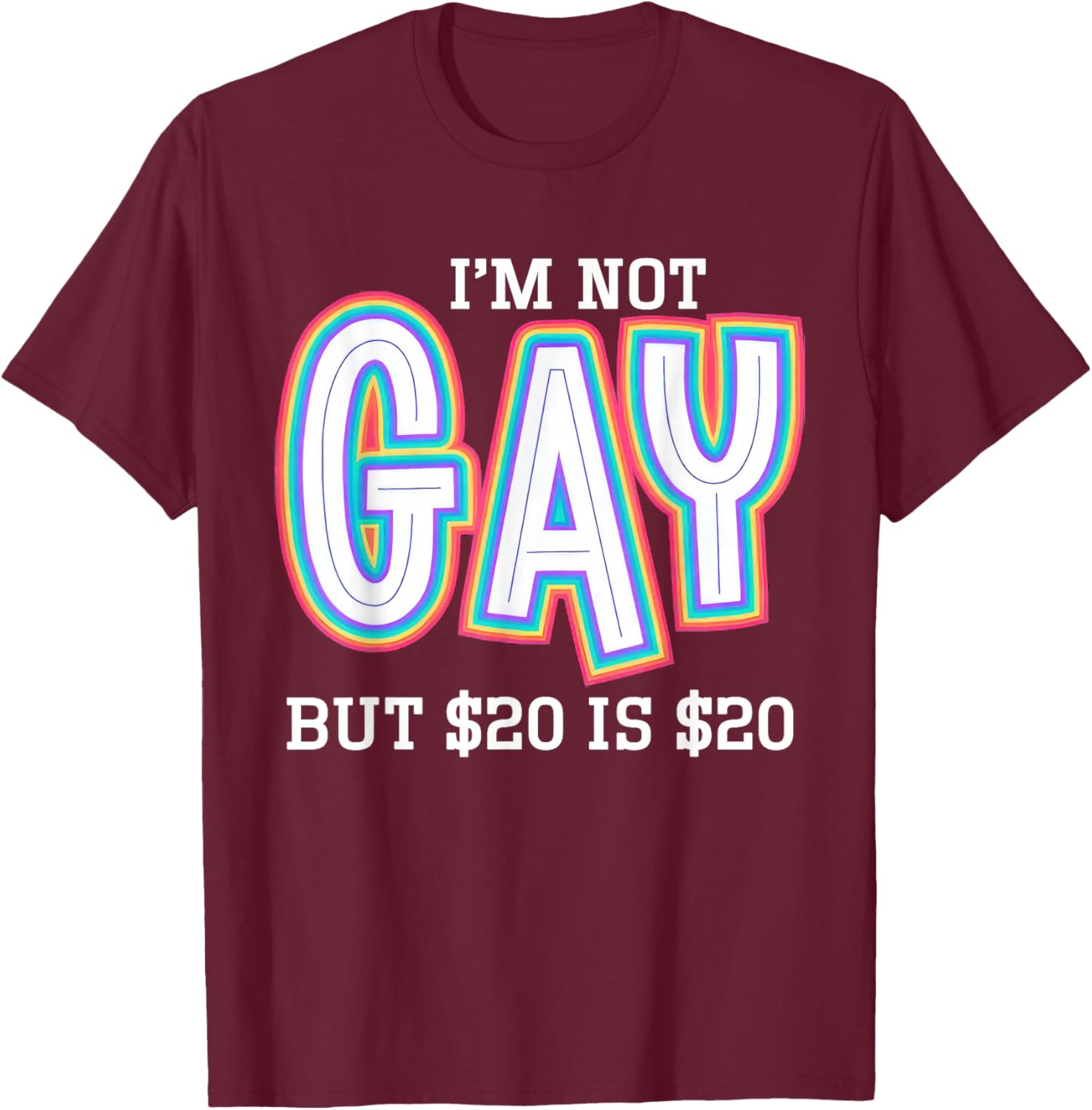 I’m Not Gay But $20 is $20 American Flag Funny Meme T-Shirt - T-Shirt | Maroon