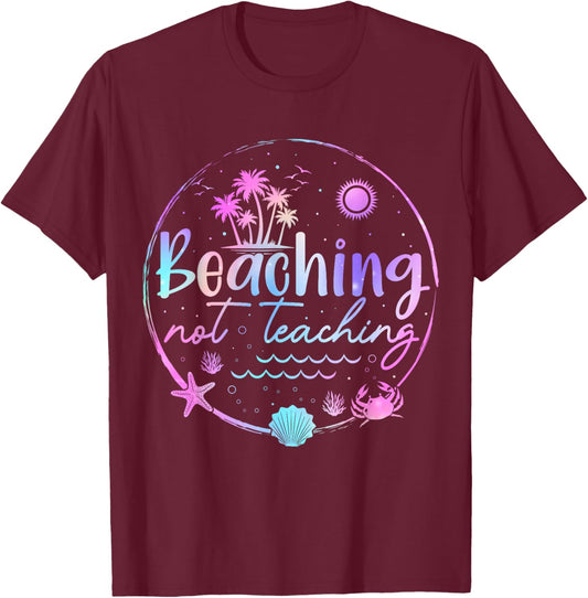 Tie Dye Beaching Not Teaching Funny Summer Vacation Teachers T-Shirt - T-Shirt | Maroon