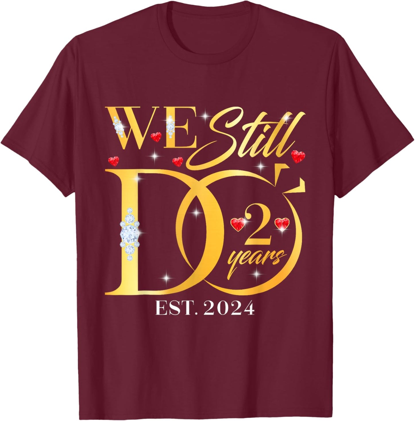We Still Do 2 Years 2nd Wedding Anniversary Couple Gift T-Shirt - T-Shirt | Maroon