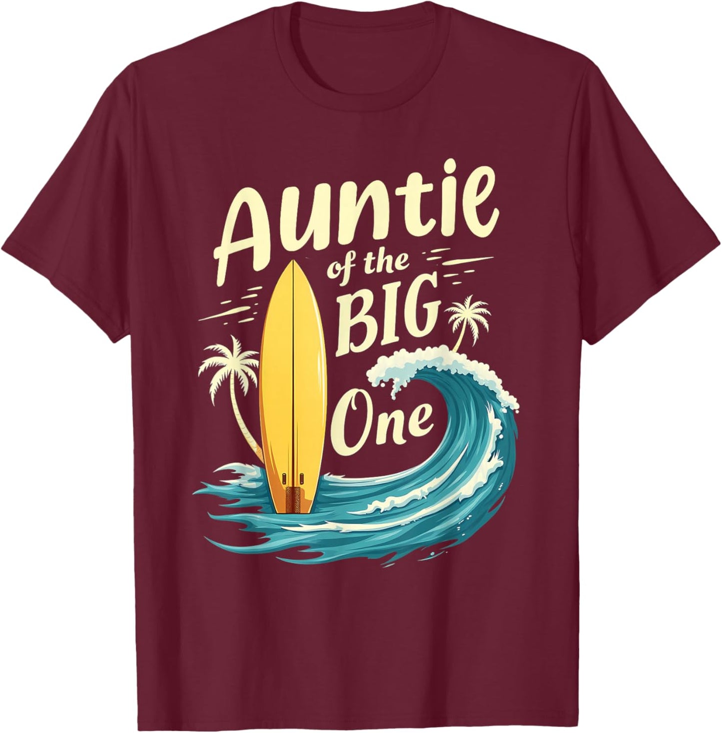 1st Birthday Surfer Aunt Auntie of The Big One Surfing T-Shirt - T-Shirt | Maroon