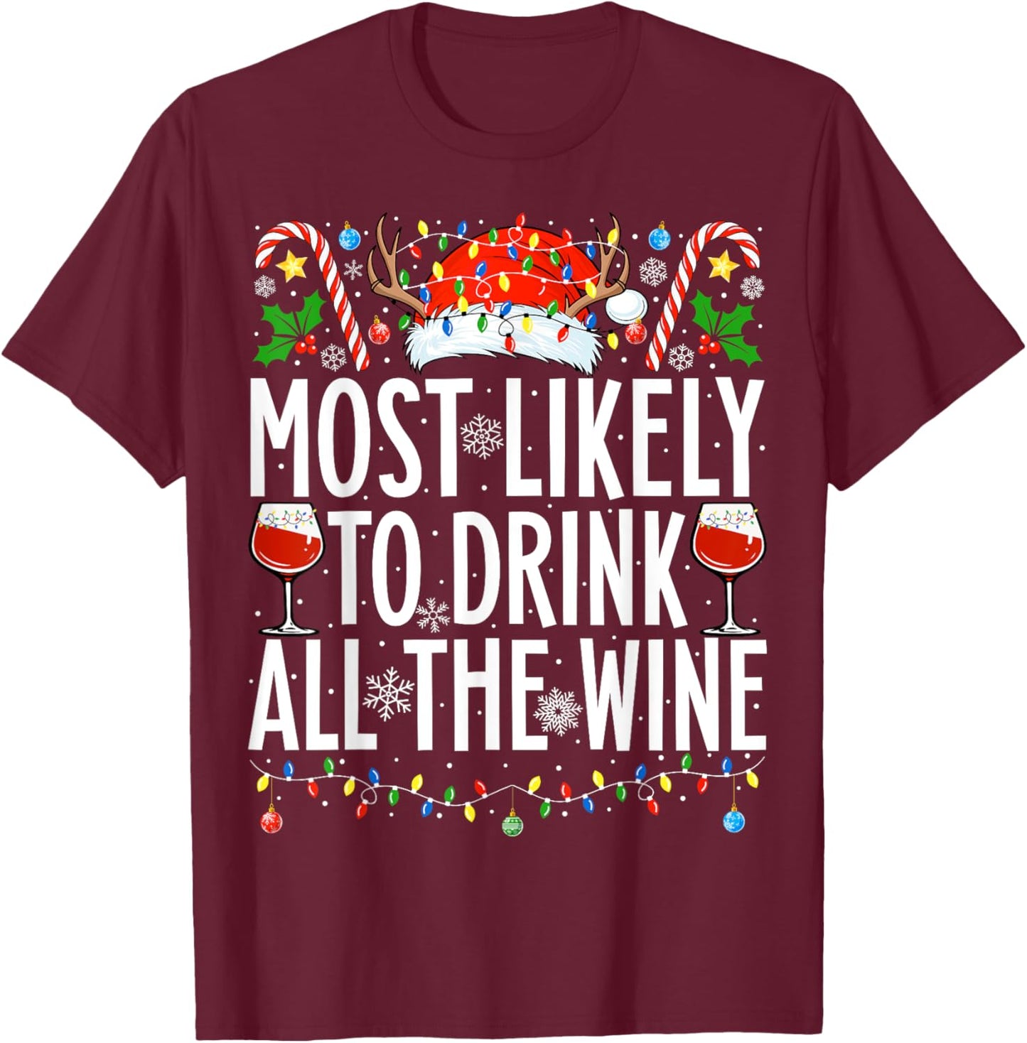 Most Likely To Drink All The Wine Xmas Family Christmas T-Shirt - T-Shirt | Maroon