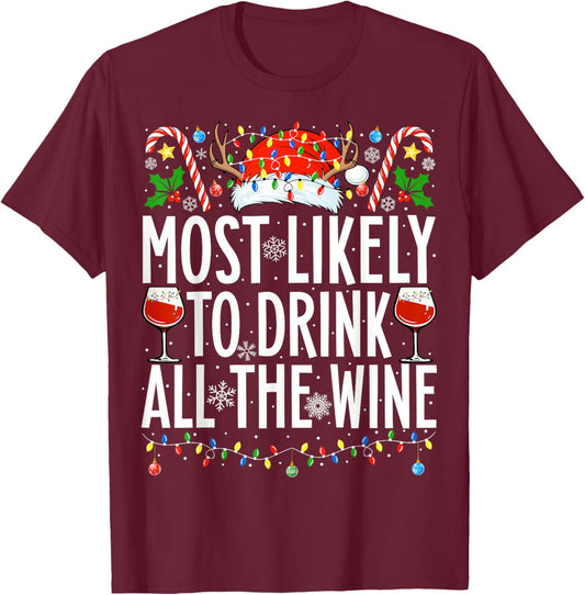 Most Likely To Drink All The Wine Xmas Family Christmas T-Shirt - T-Shirt | Maroon