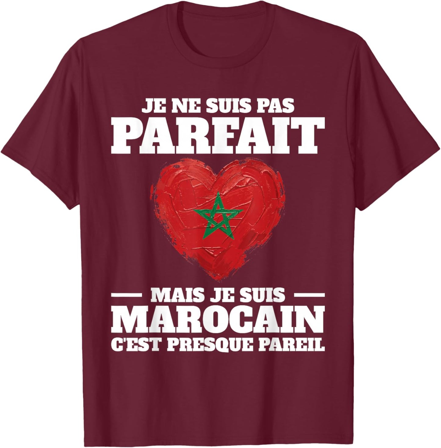 Pas Parfait mais Je suis Marocain Man Morocco T-Shirt - T-Shirt | Maroon