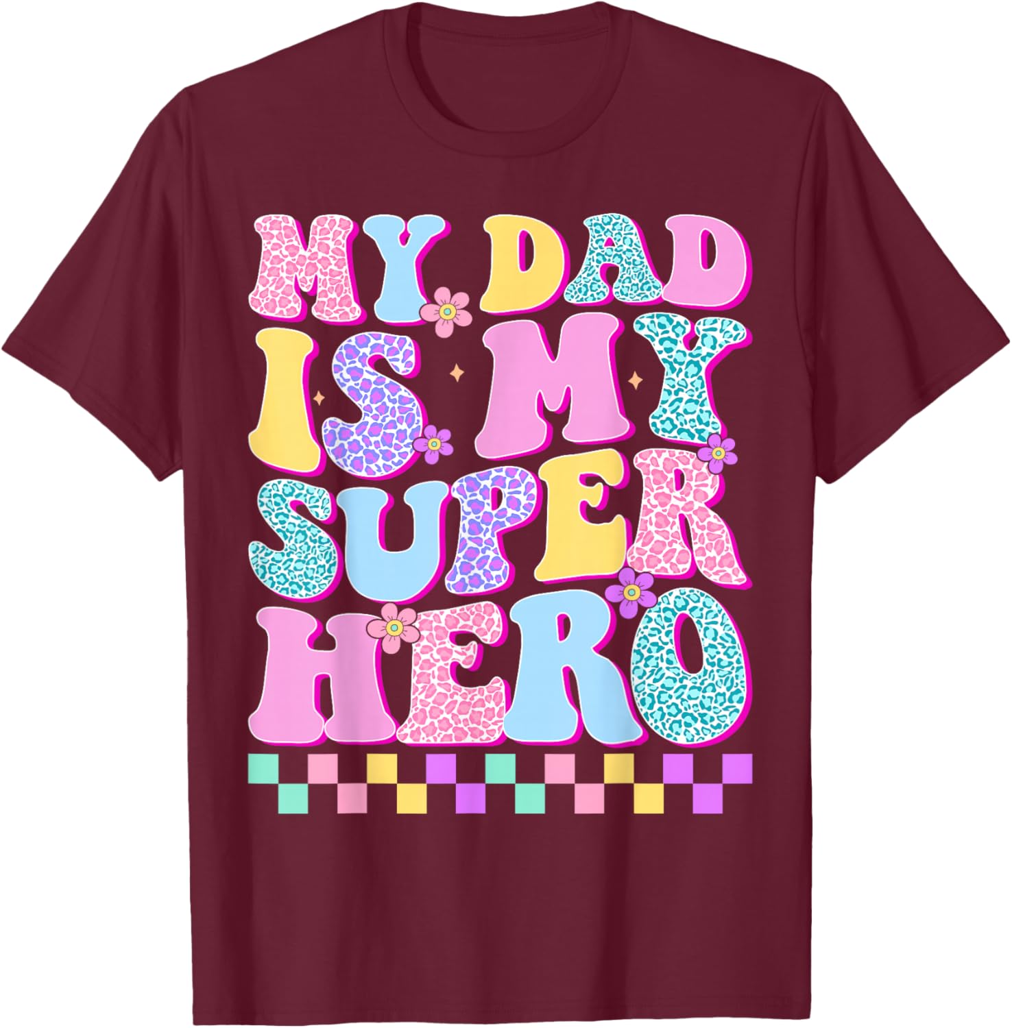 My Dad is My Superhero Daughter Father's Day T-Shirt - T-Shirt | Maroon