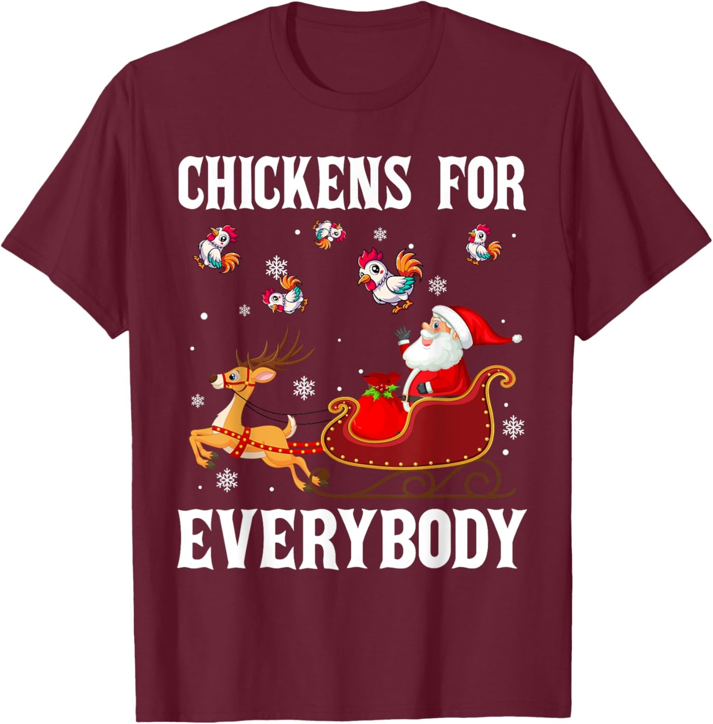 Chickens For Everybody Christmas Santa Claus Chicken Xmas T-Shirt - T-Shirt | Maroon