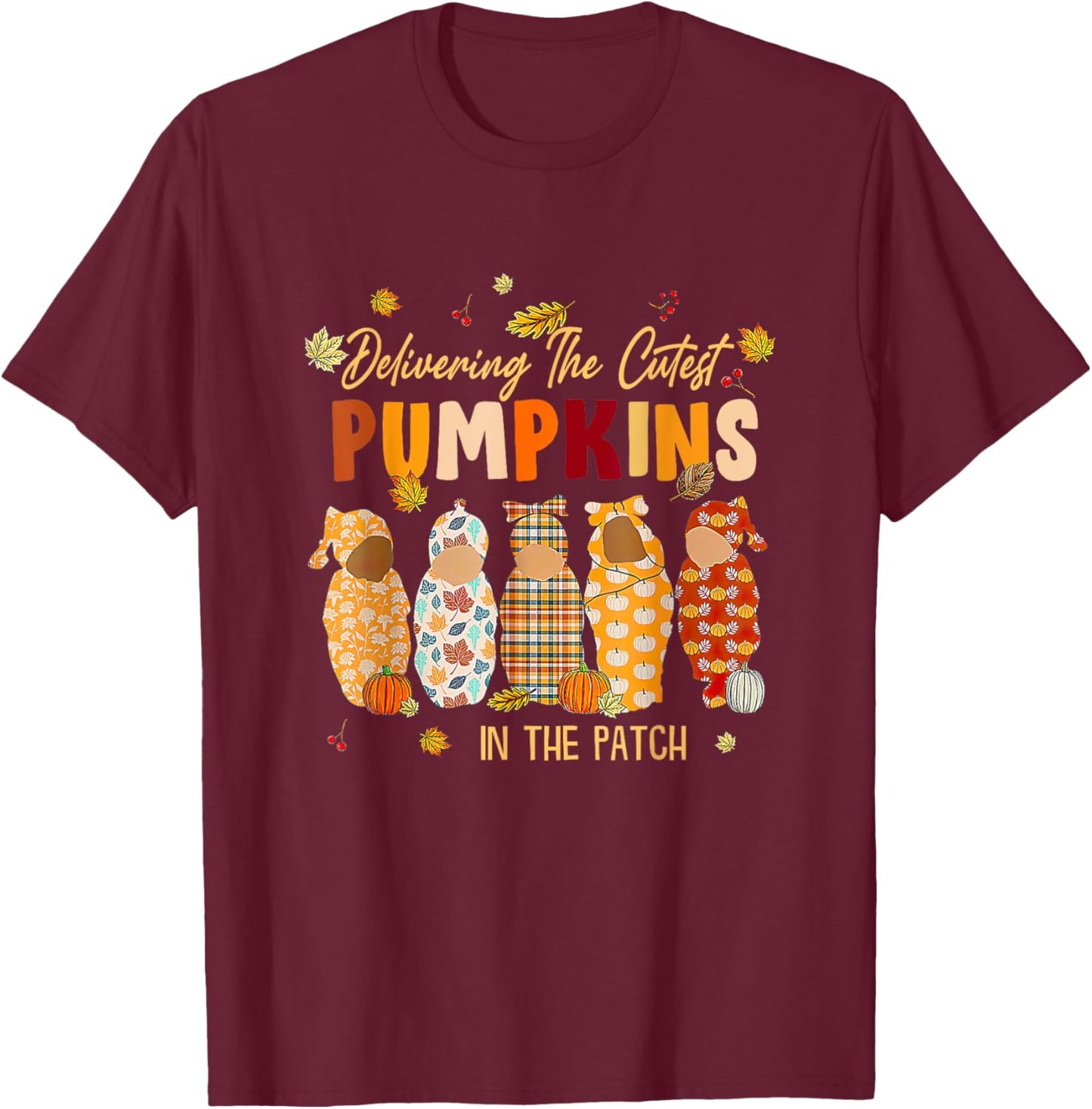 L&D Nurse Delivering The Cutest Pumpkins In The Patch T-Shirt - T-Shirt | Maroon
