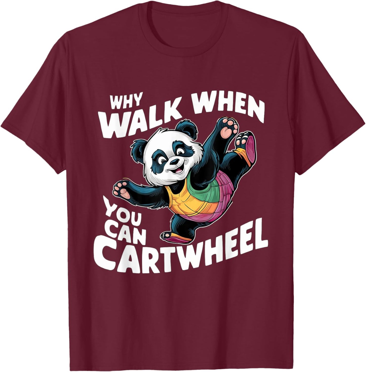 Why Walk When You Can Cartwheel Funny Panda Gymnastics Girls T-Shirt - T-Shirt | Maroon