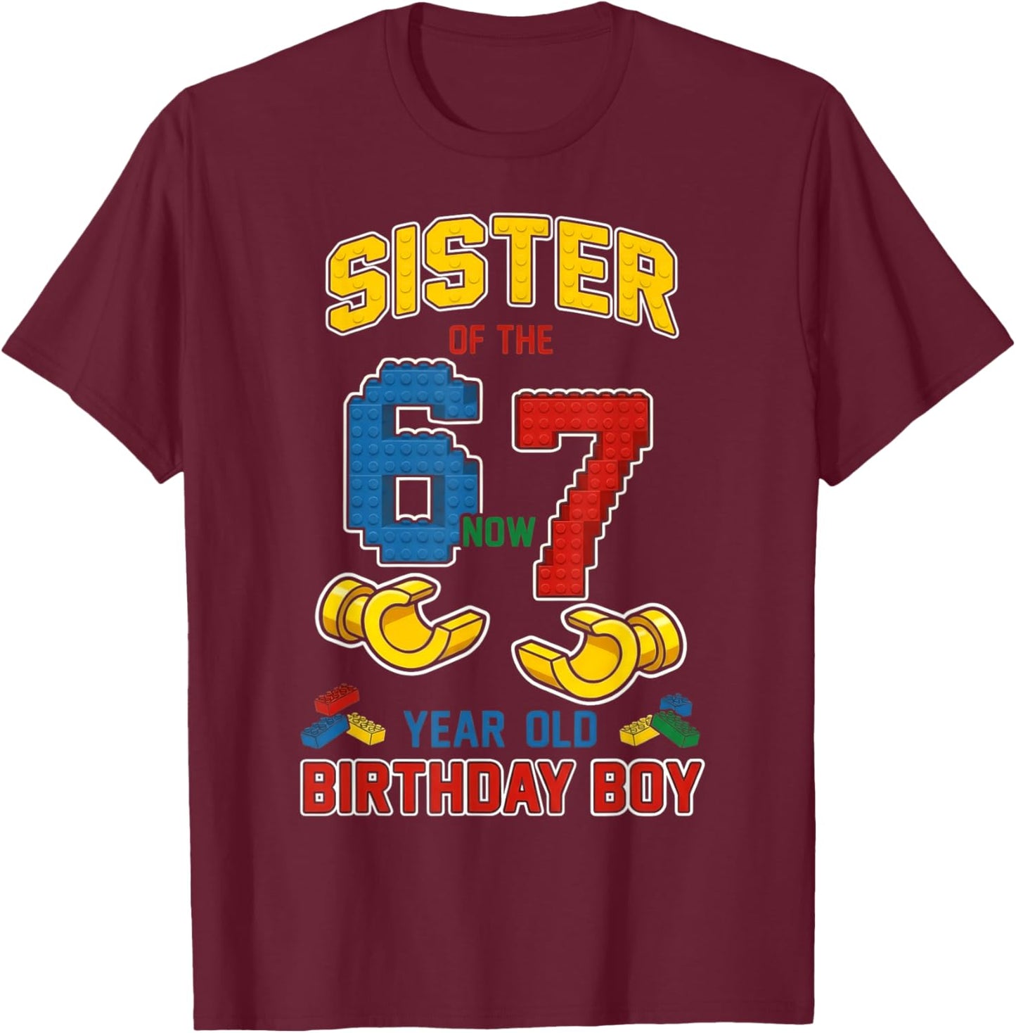 Sister 67 Meme Birthday 7 Years Old Building Blocks Bricks T-Shirt - T-Shirt | Maroon