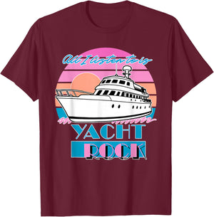 All I Listen to is Yacht Rock Retro T-Shirt - T-Shirt | Maroon