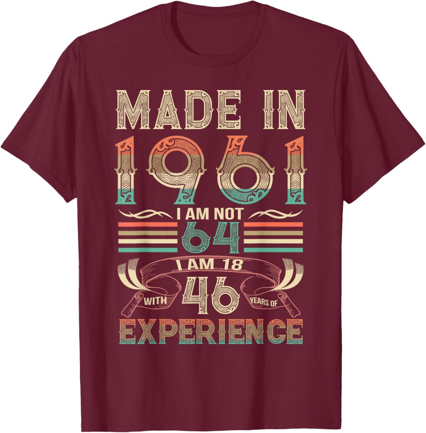 Made in 1961 I'm Not 64th Birthday Experience Vintage Retro T-Shirt - T-Shirt | Maroon