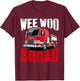 Wee Woo Squad Funny Firefighter Fire Truck Fireman Men Women T-Shirt - T-Shirt | Maroon