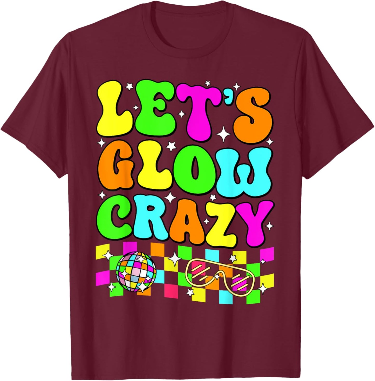 Party 80s Group Team Lets Crazy Retro Colorful Quote Glowing T-Shirt - T-Shirt | Maroon