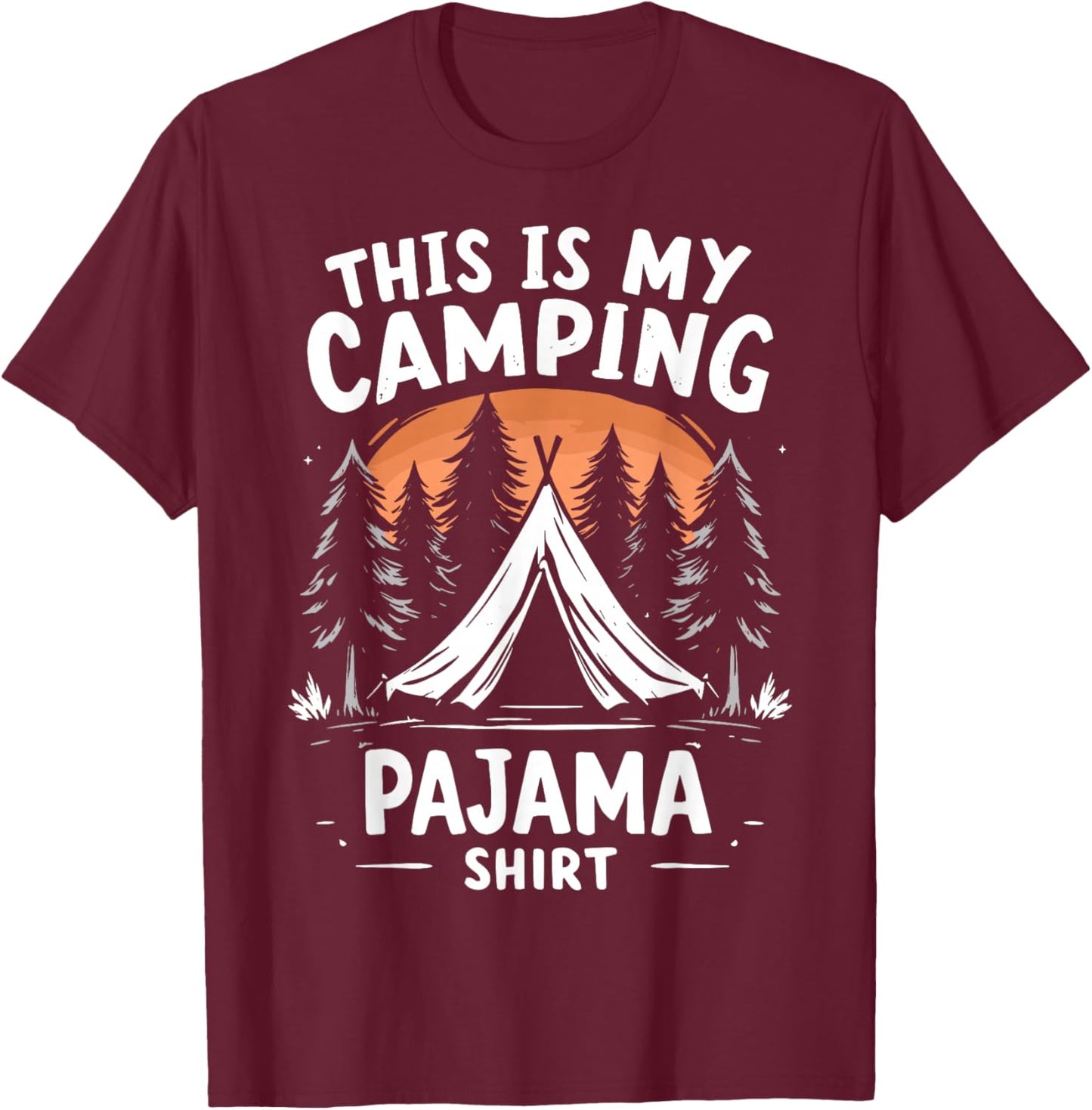 This is My Camping Pajama Shirt Hiking Outdoor Camp Joke T-Shirt - T-Shirt | Maroon