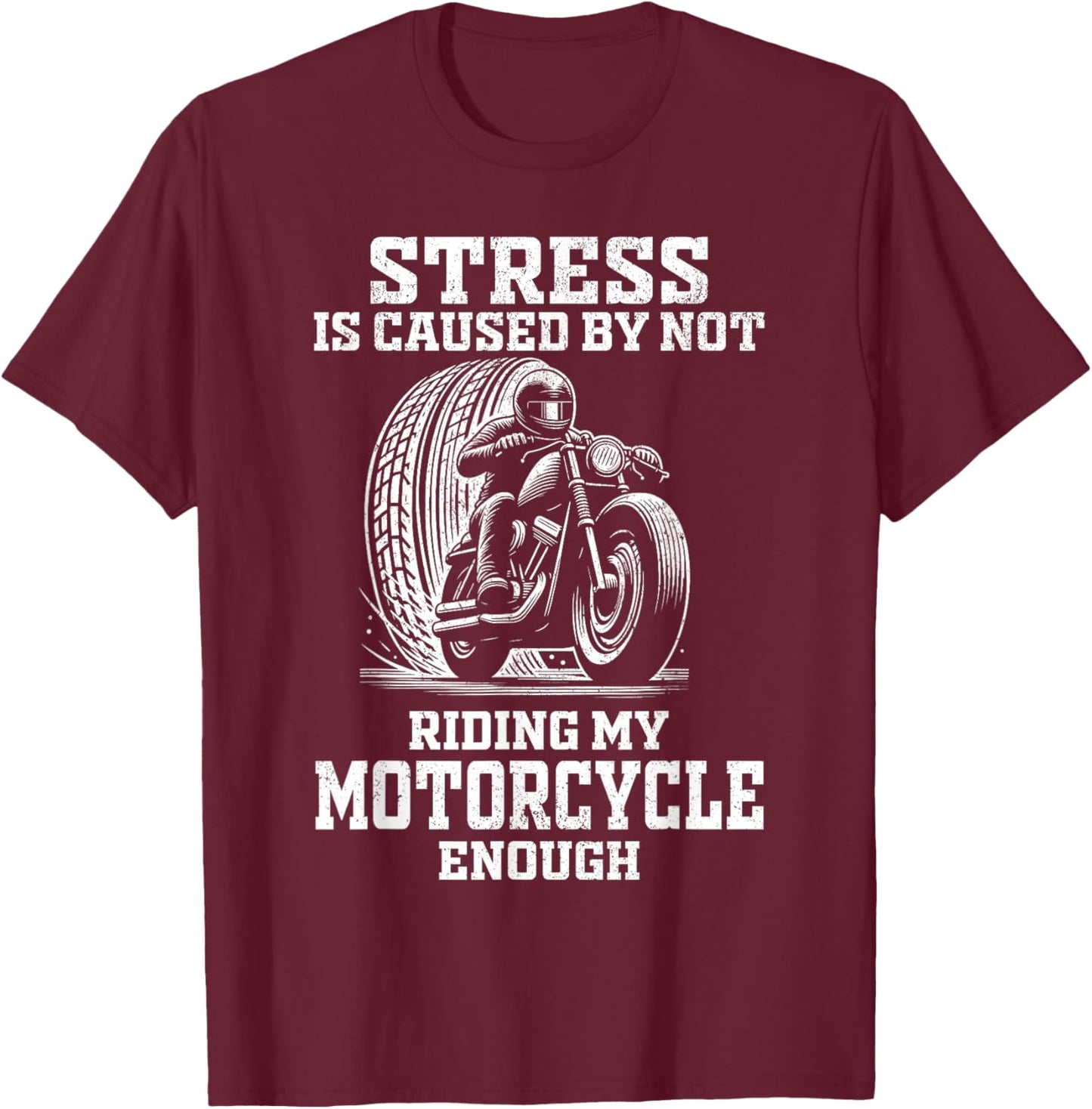 Stress is caused by not riding my motorcycle men distressed T-Shirt - T-Shirt | Maroon