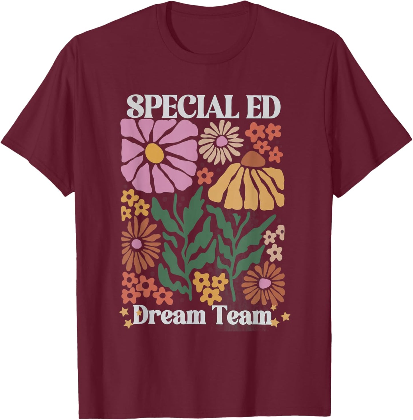 Retro Floral Special Education Dream Team Back to School T-Shirt - T-Shirt | Maroon