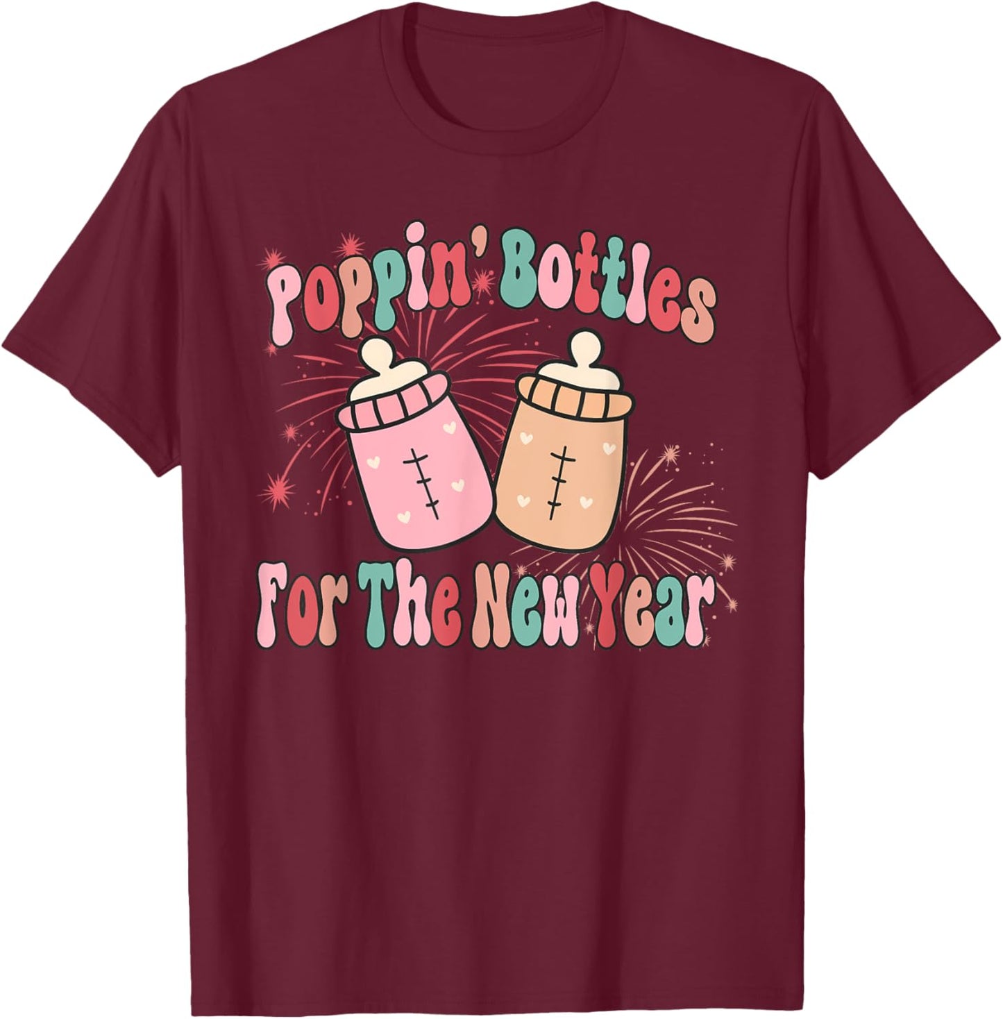 Poppin Bottles For The New Year Labor and Delivery Nurse T-Shirt - T-Shirt | Maroon