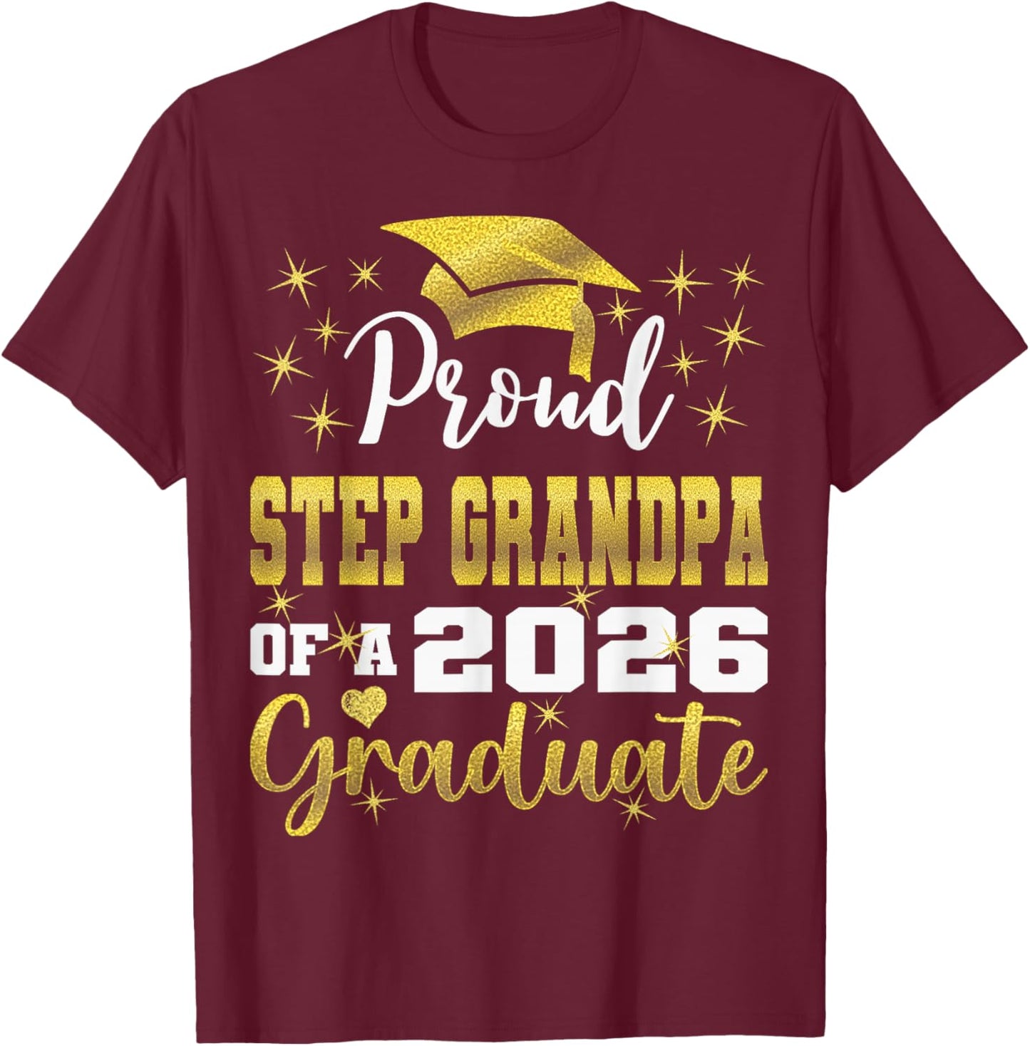 Super Proud Step Grandpa of 2026 Graduate Graduation Family T-Shirt - T-Shirt | Maroon