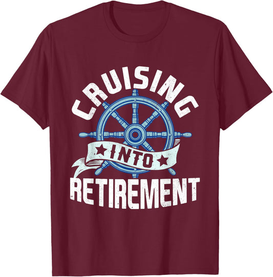 Funny Cruising Into Retirement Men Women Retired Cruise T-Shirt - T-Shirt | Maroon