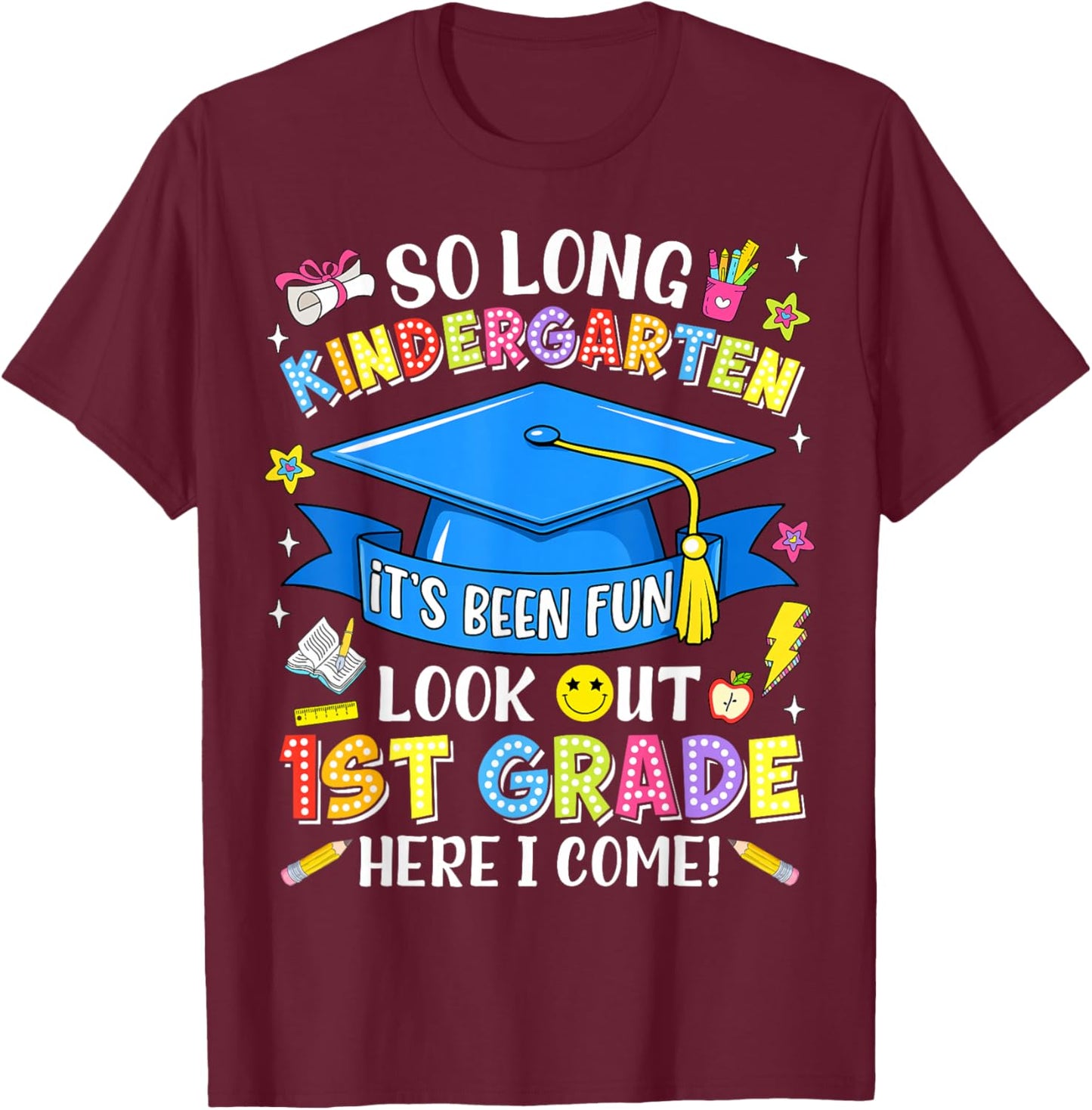 So Long Kindergarten Look Out 1st Grade Last Day of School T-Shirt - T-Shirt | Maroon
