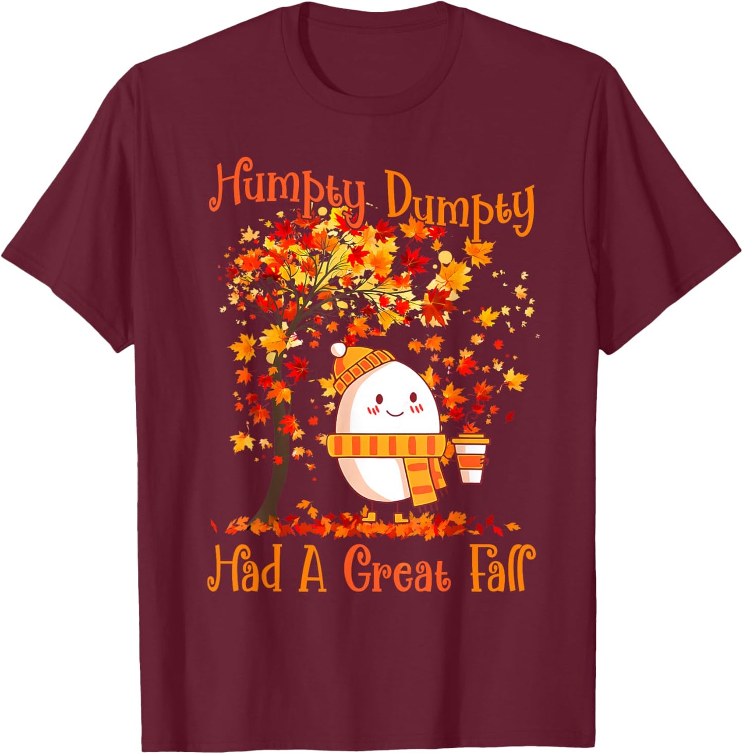 Humpty Dumpty Had A Great Fall Thanksgiving Autumn Halloween T-Shirt - T-Shirt | Maroon